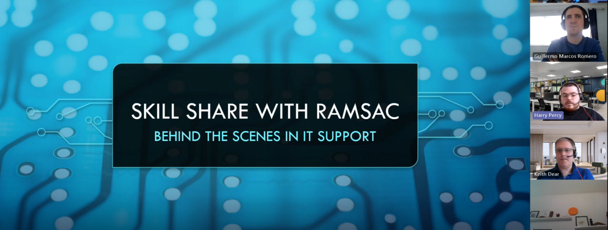 image shows screenshot of a computer screen during ramsac's skill share session. the word on the screen say 'skill share with ramsac: behind the scenes in I.T. support